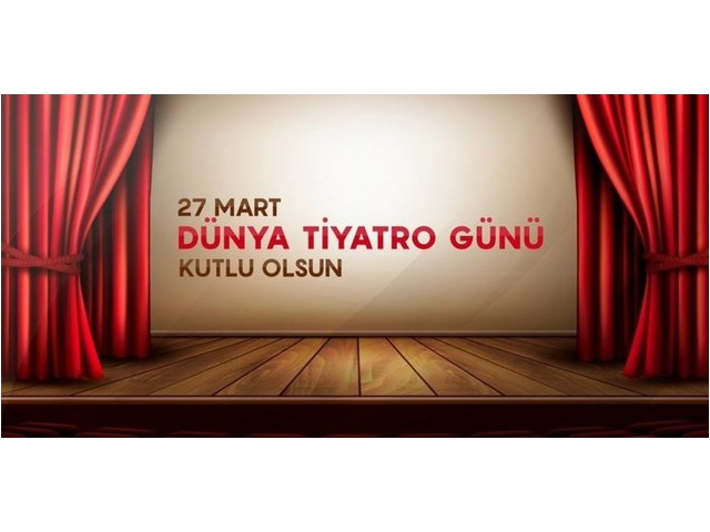 27 MART DÜNYA TİYATRO GÜNÜ