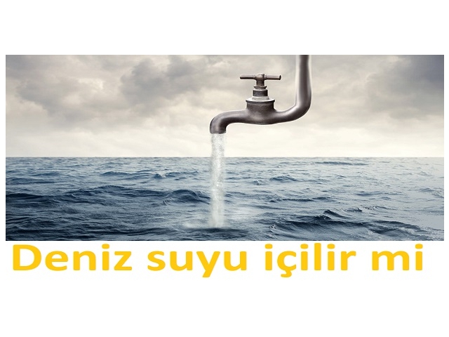 DENİZ SUYU ARITILIP İÇİLEBİLİR Mİ?