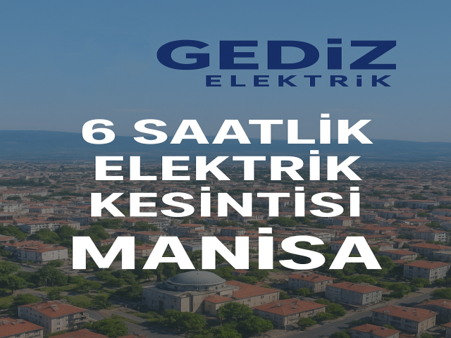 Manisa’da Planlı Elektrik Kesintileri Başlıyor!