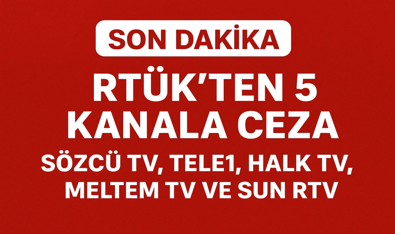 RTÜK’ten 5 Kanala Ceza!