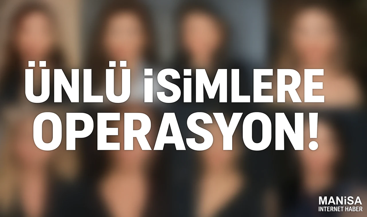 Ünlülere Uyuşturucu Operasyonu mu Yapılıyor? Kimler Gözaltında!