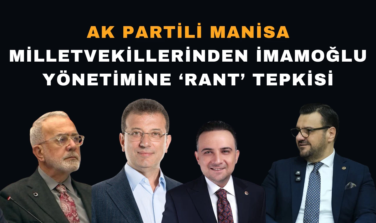 AK Partili Manisa Milletvekillerinden İmamoğlu Yönetimine ‘rant’ tepkisi