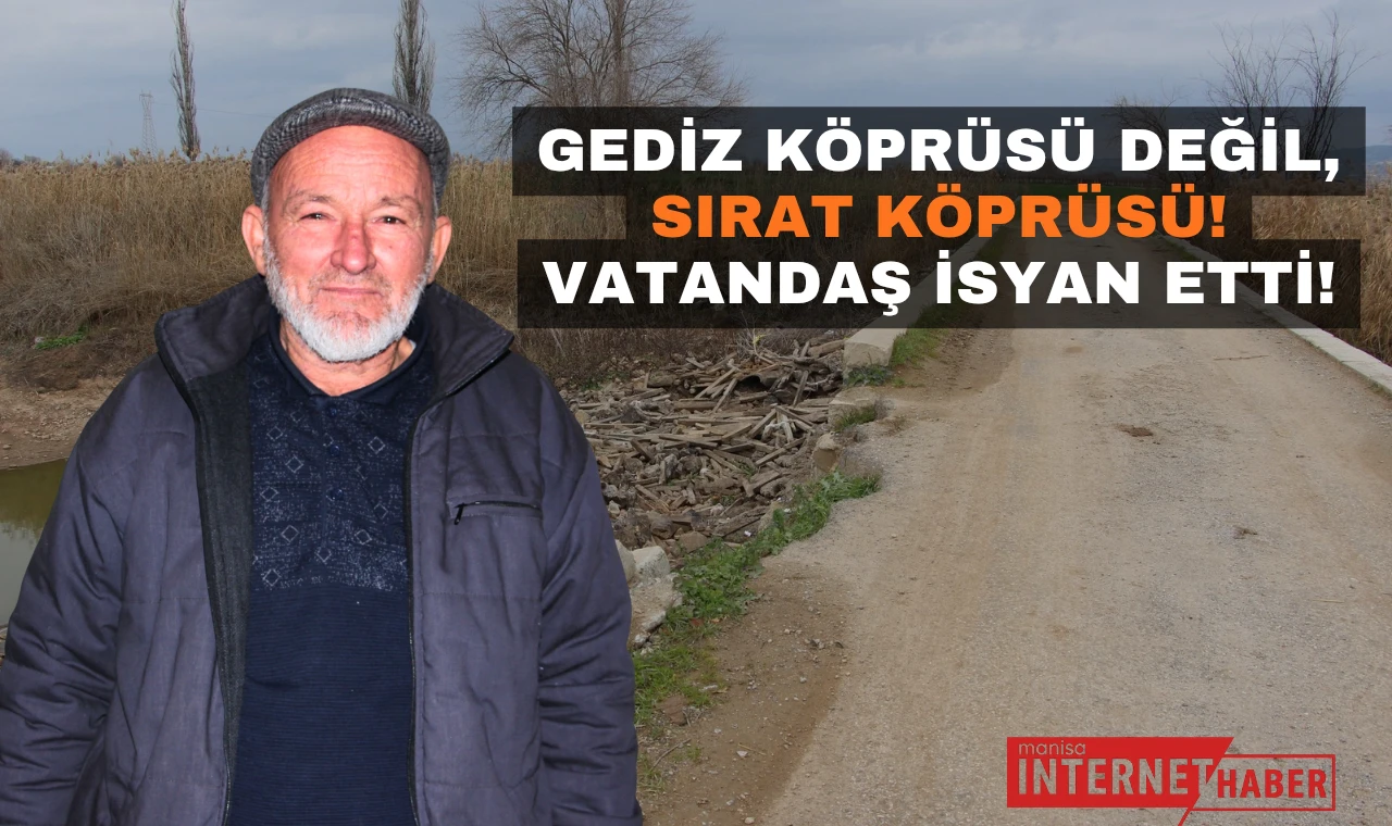 Gediz Köprüsü Değil, Sırat Köprüsü!