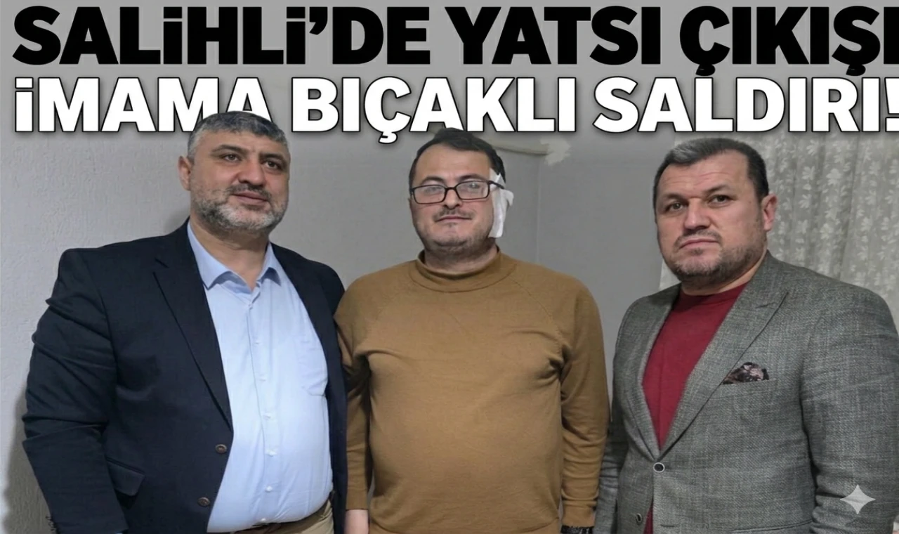 Salihli’de Yatsı Çıkışı İmama Bıçaklı Saldırı!