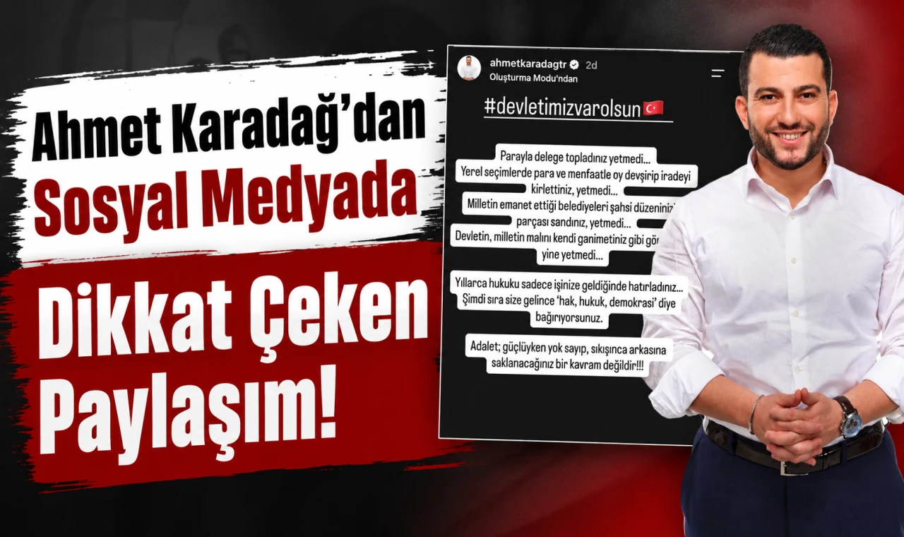 Ahmet Karadağ’dan Sosyal Medyada Dikkat Çeken Açıklama