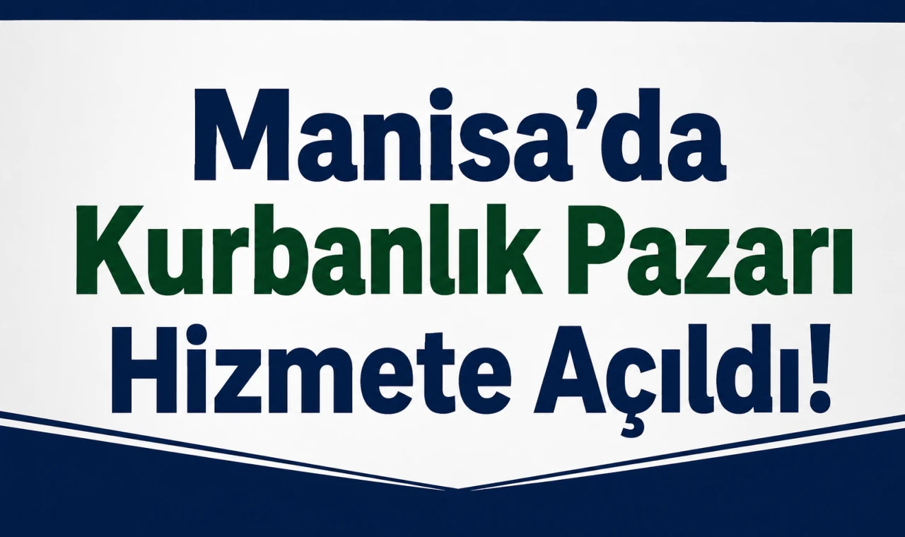 Manisa’da Kurbanlık Pazarı Hizmete Açıldı