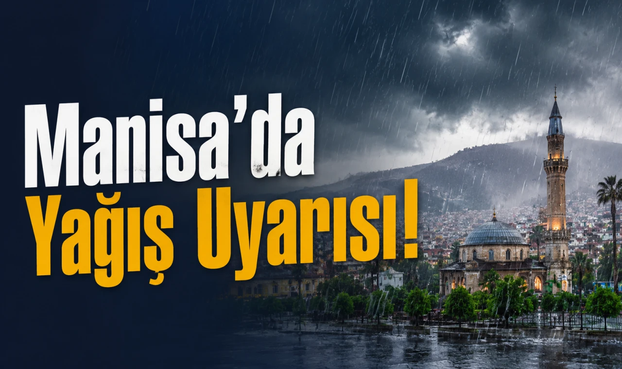 Manisa’da Yağış Uyarısı!