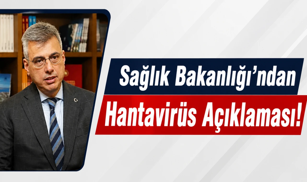 Sağlık Bakanlığı’ndan Hantavirüs Açıklaması!