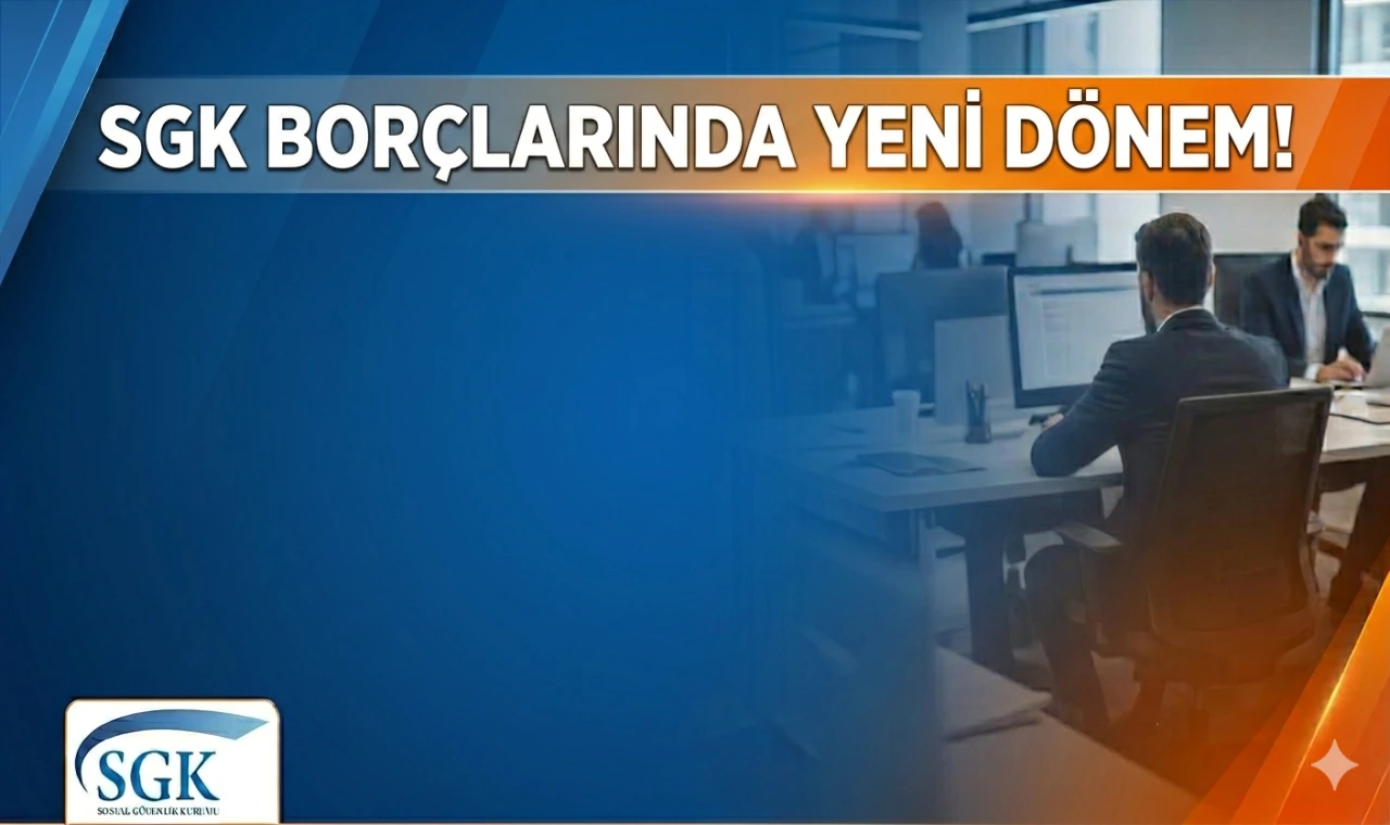 SGK Borçlarında Yeni Dönem