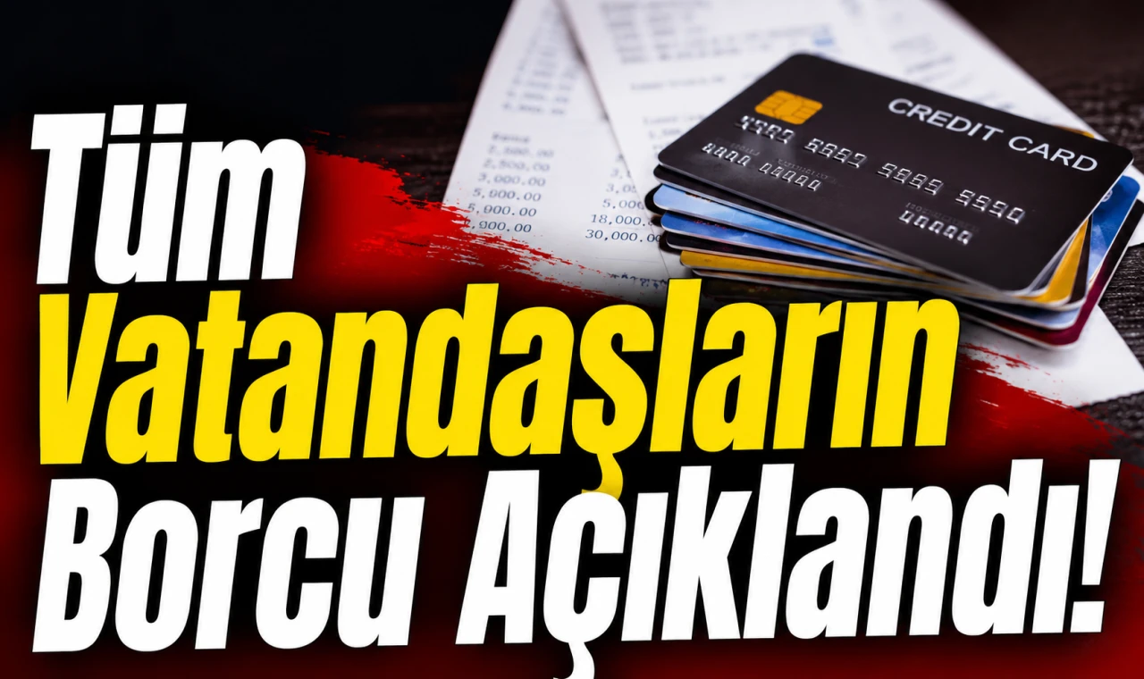 Tüm Vatandaşların Borcu Açıklandı!
