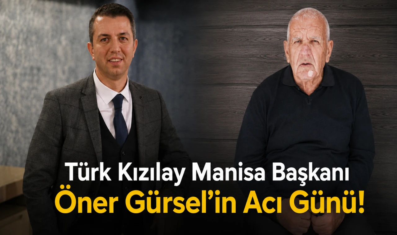 Türk Kızılay Manisa Başkanı Öner Gürsel’in Acı Günü