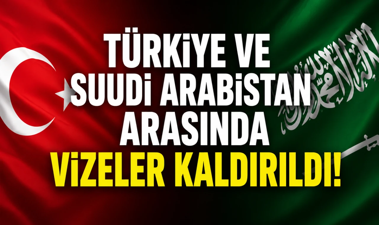 Türkiye Ve Suudi Arabistan Arasında Vizeler Kaldırıldı!