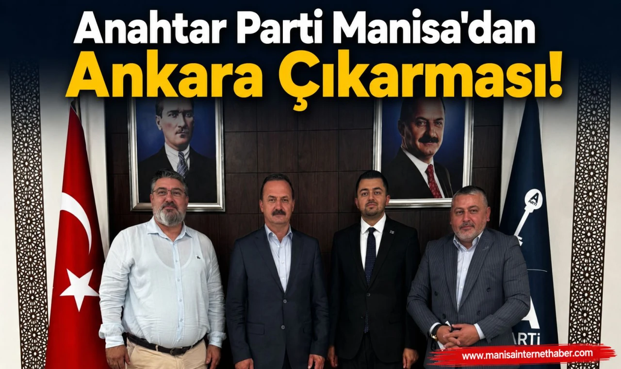 Anahtar Parti Manisa İl Başkanı Şakircan Dinç’ten Genel Başkan Yavuz Ağıralioğlu’na ziyaret