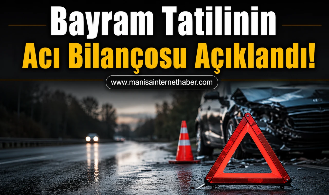 Bayram Tatilinin Acı Bilançosu Açıklandı!