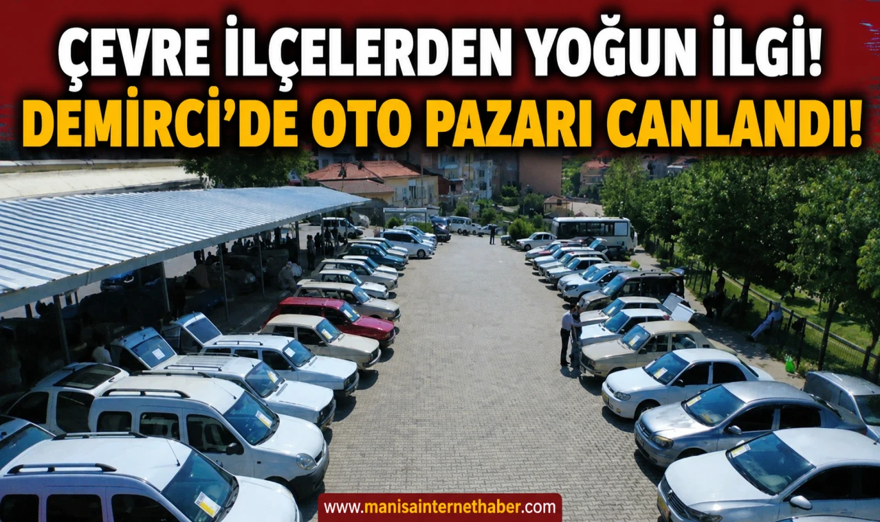 Bölgenin Araç Ticareti Demirci’de Buluştu...