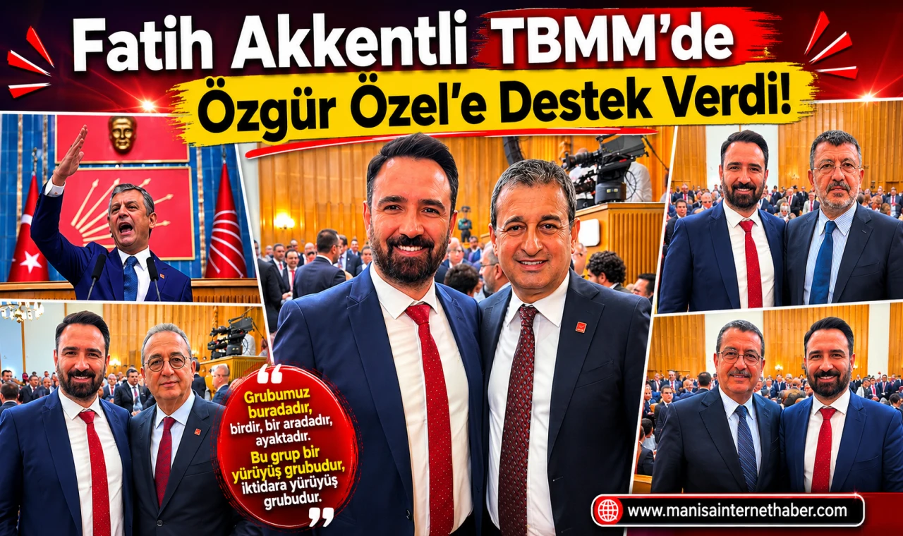 CHP’li Fatih Akkentli Ankara’da Özgür Özel’i Yalnız Bırakmadı!