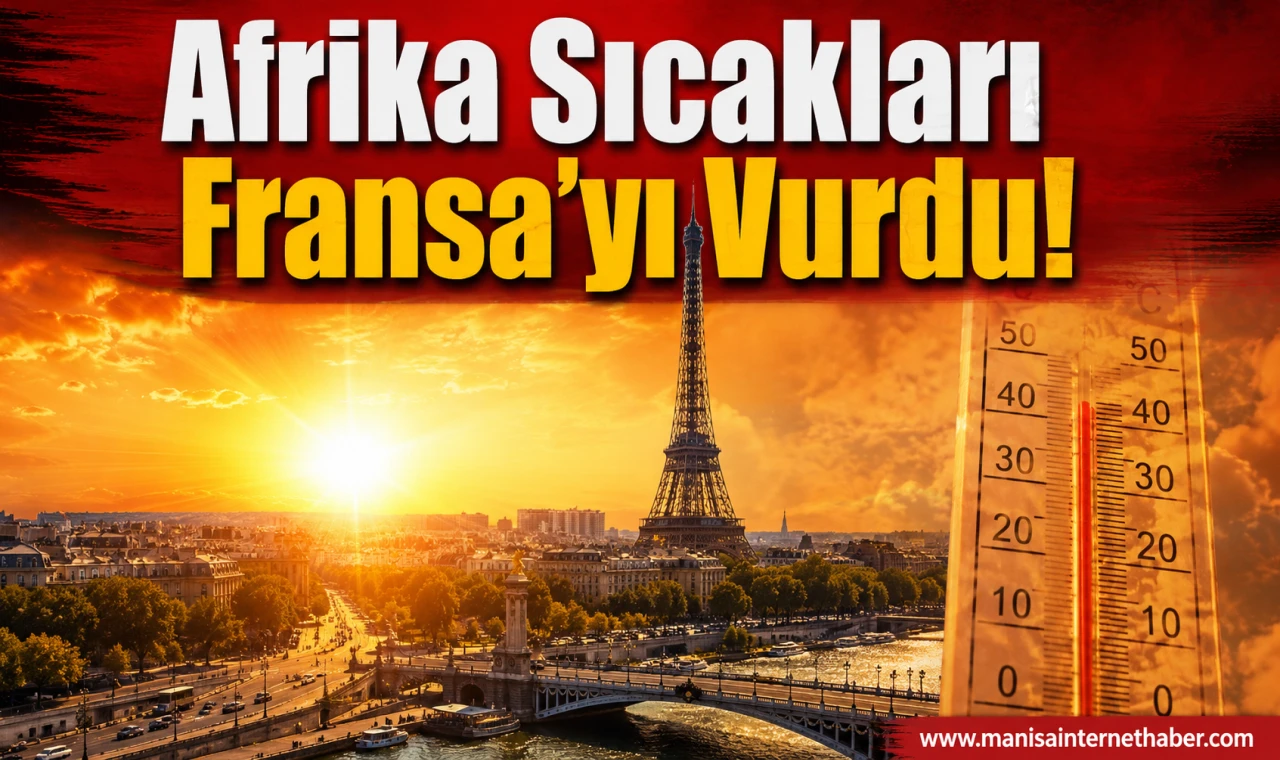 Fransa'da Kırmızı Alarm Sıcaklıklar Rekor Seviyede