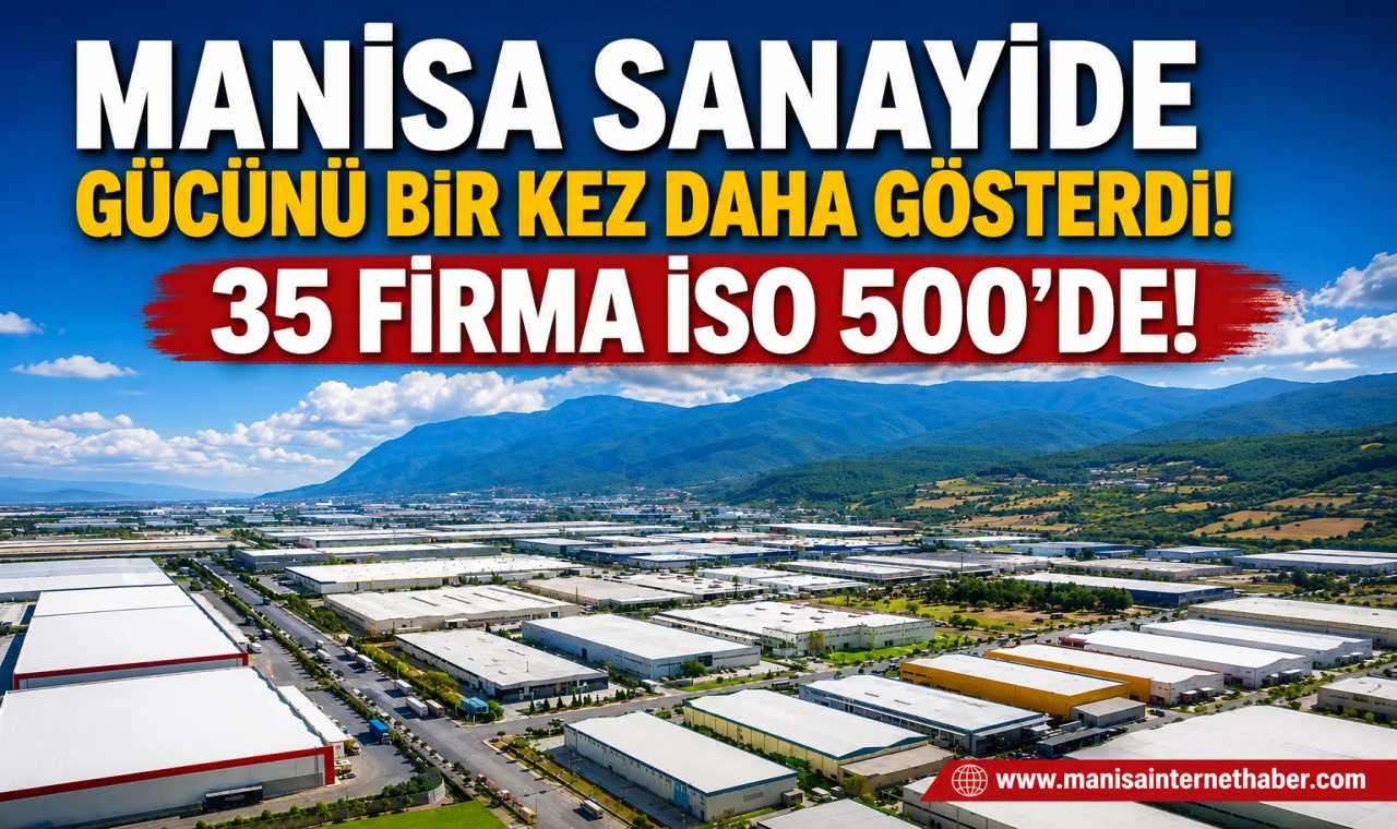 İSO 500 Listesinde Manisa Damgası! 35 Firma Türkiye'nin Devleri Arasında