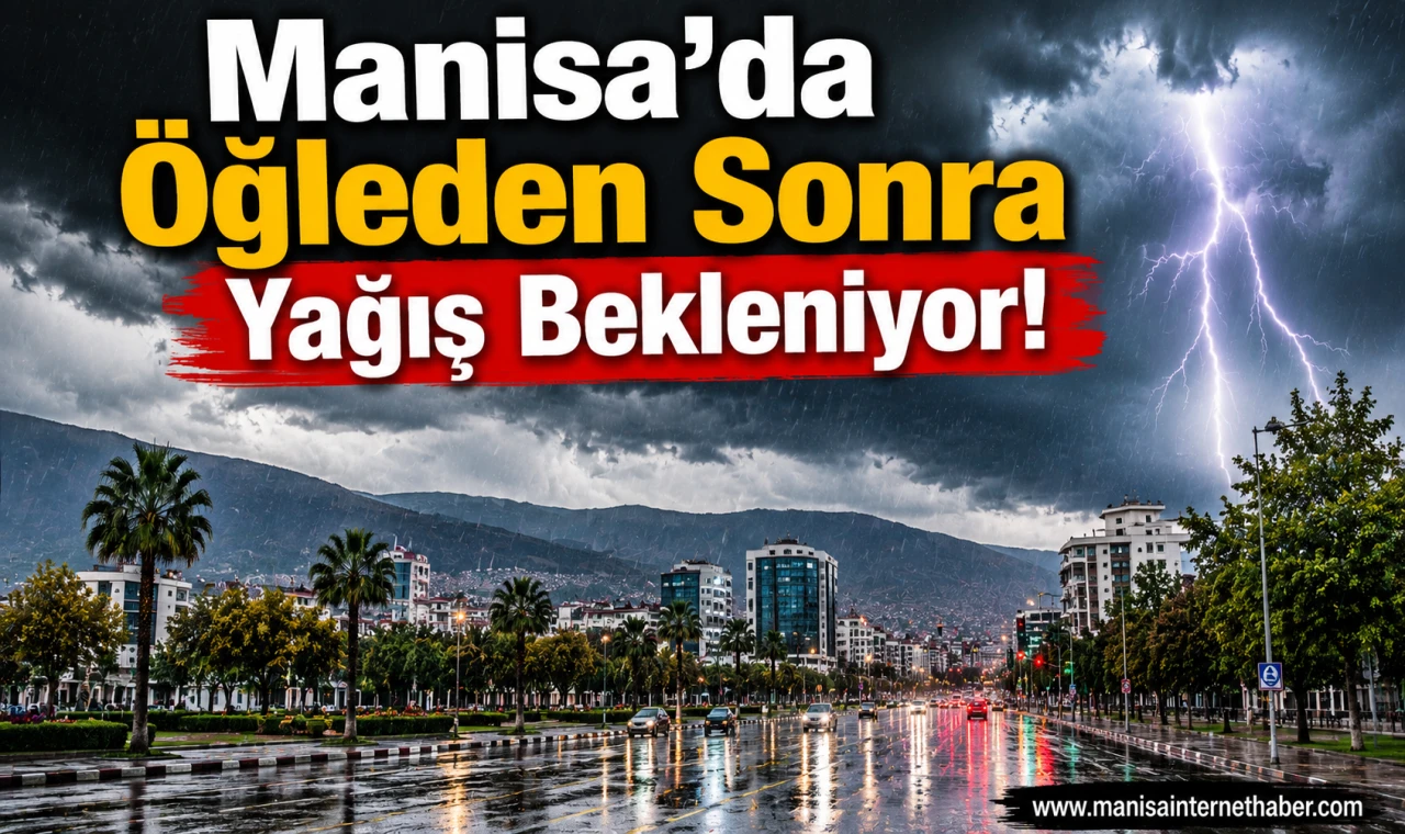Manisa İçin Yağış Alarmı!