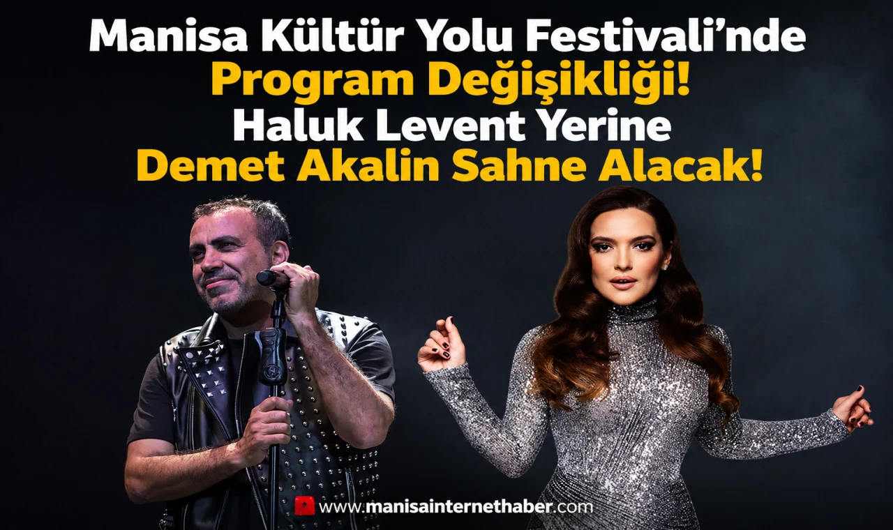 Manisa Kültür Yolu Festivali’nde Program Değişikliği!