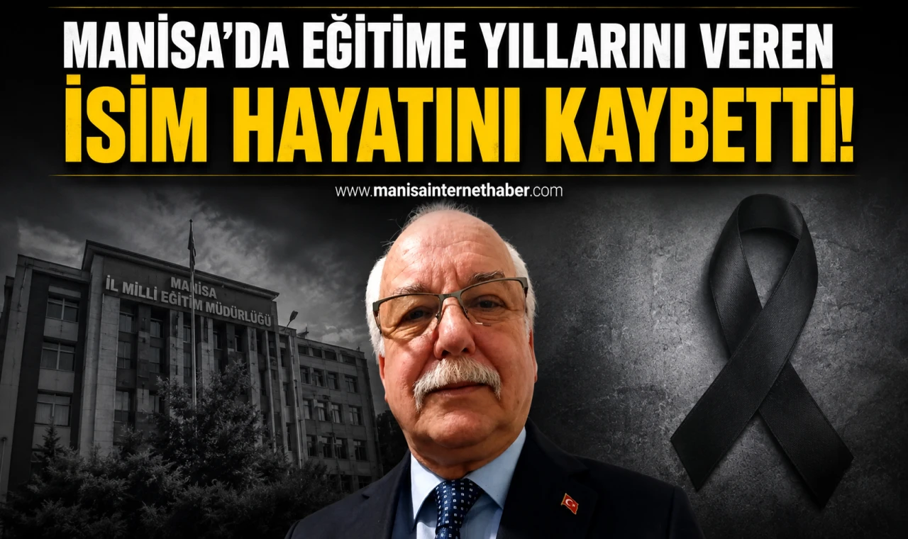 Manisa’da Eğitim Dünyasını Yasa Boğan Vefat