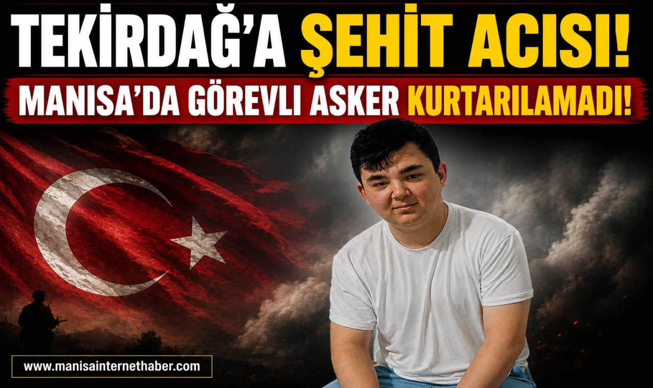 Manisa'da Görevli Askerden Kahreden Haber! Tekirdağ Yasta...