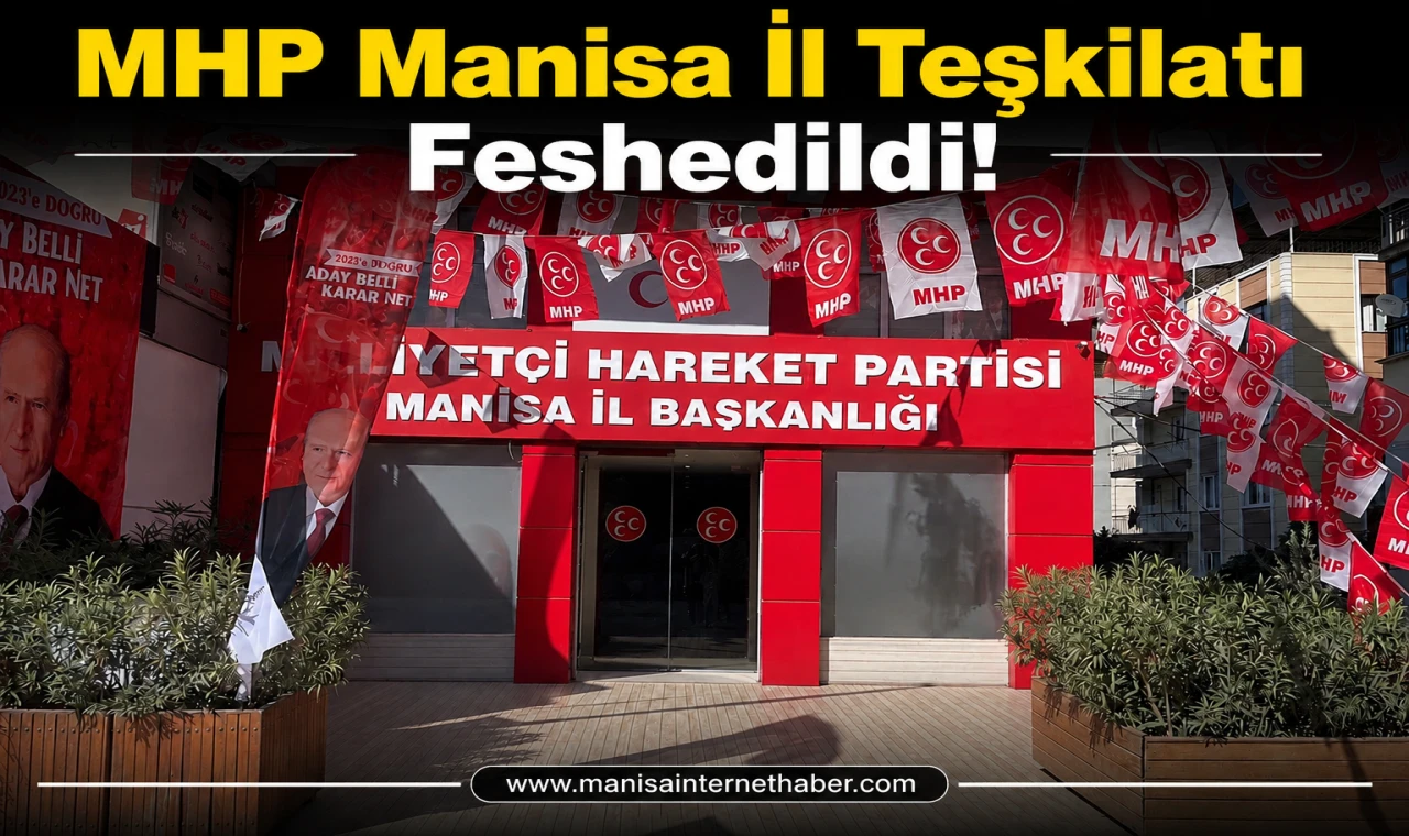 MHP Manisa İl Teşkilatı Feshedildi!