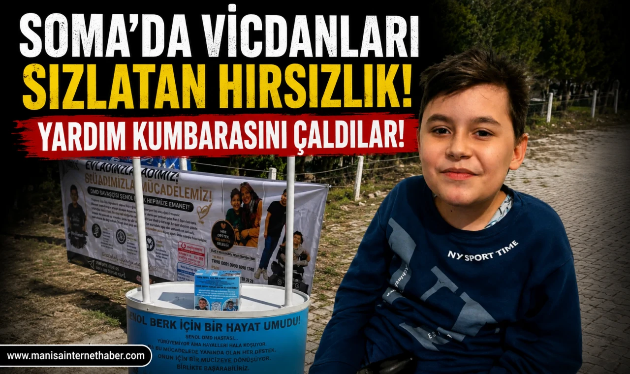 Soma'da DMD Hastası Şenol Berk İçin Toplanan Yardım Kumbarası Çalındı