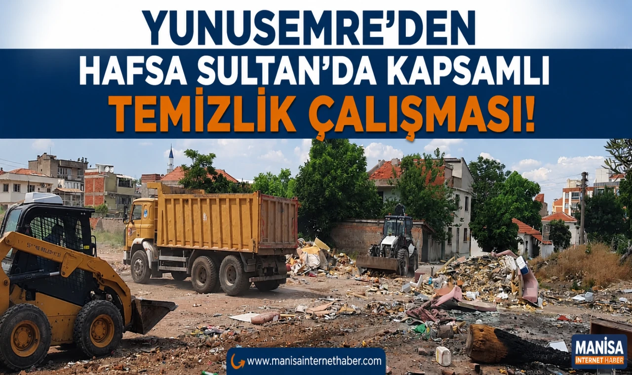 YUNUSEMRE’DEN HAFSA SULTAN’DA KAPSAMLI TEMİZLİK ÇALIŞMASI!