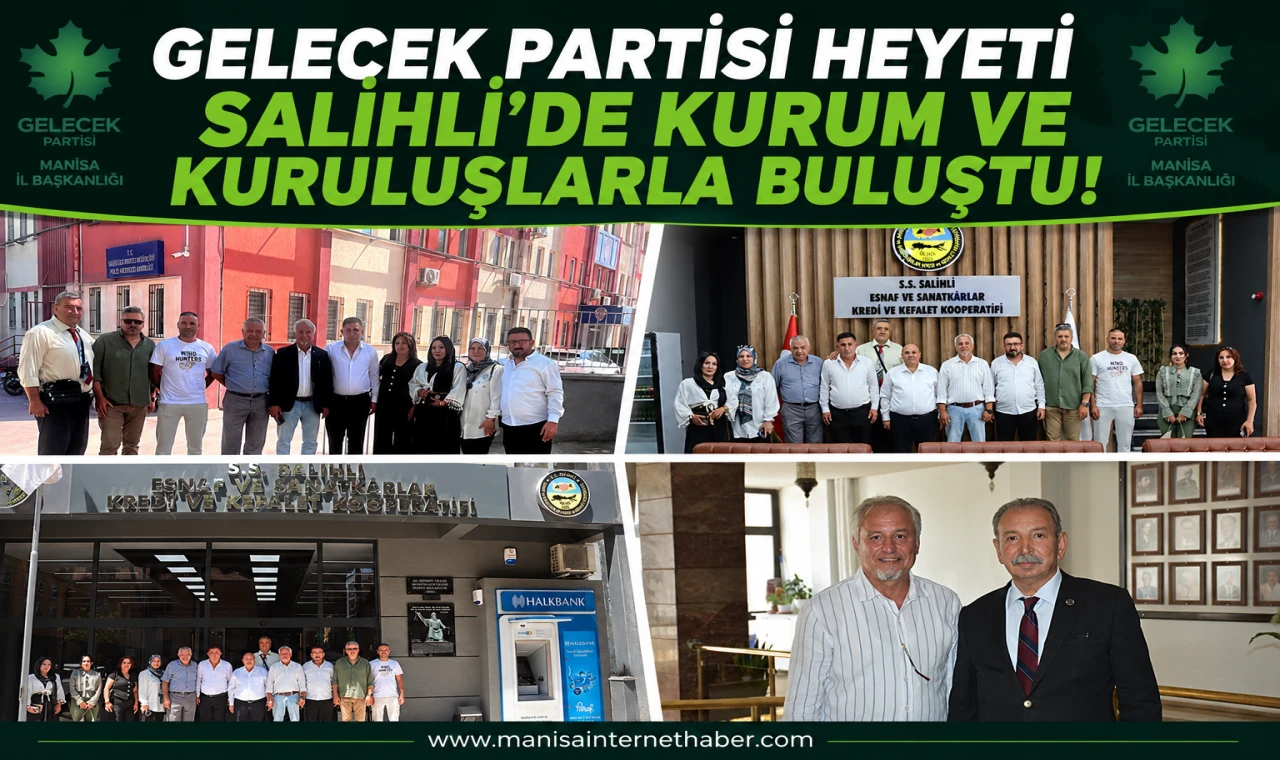 Gelecek Partisi Manisa Teşkilatı Salihli’de Yoğun Ziyaret Programı Gerçekleştirdi
