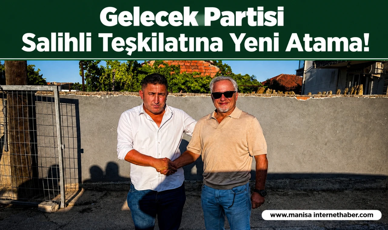 Gelecek Partisi Salihli İlçe Başkanlığı Görevine Ayhan Biroğlu Getirildi