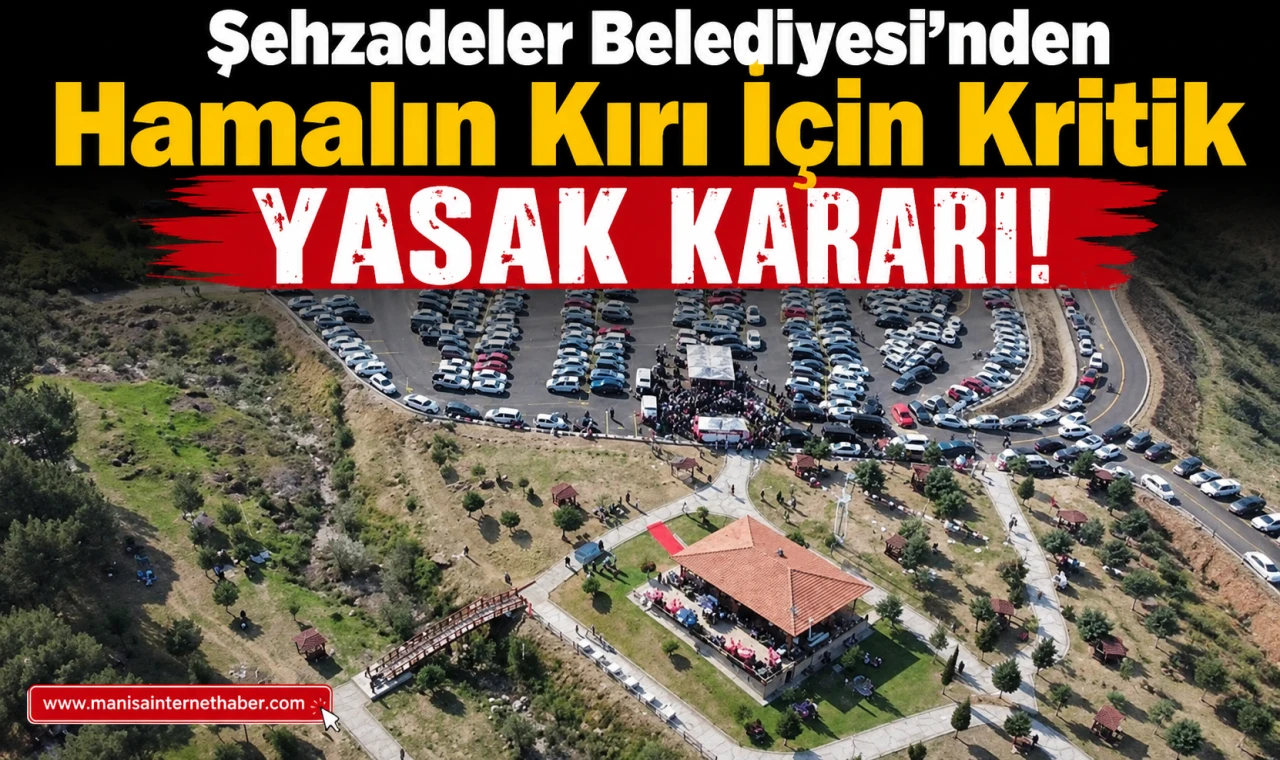 Hamalın Kırı'na Gidecekler Dikkat! Şehzadeler Belediyesi Ateş ve Mangalı Yasakladı