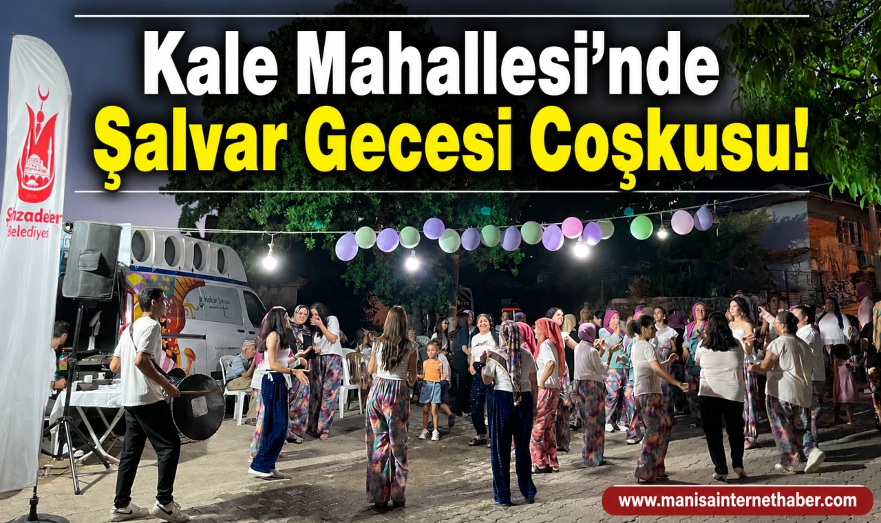 Kale Mahallesi’nde Şalvar Gecesi Renkli Görüntülere Sahne Oldu