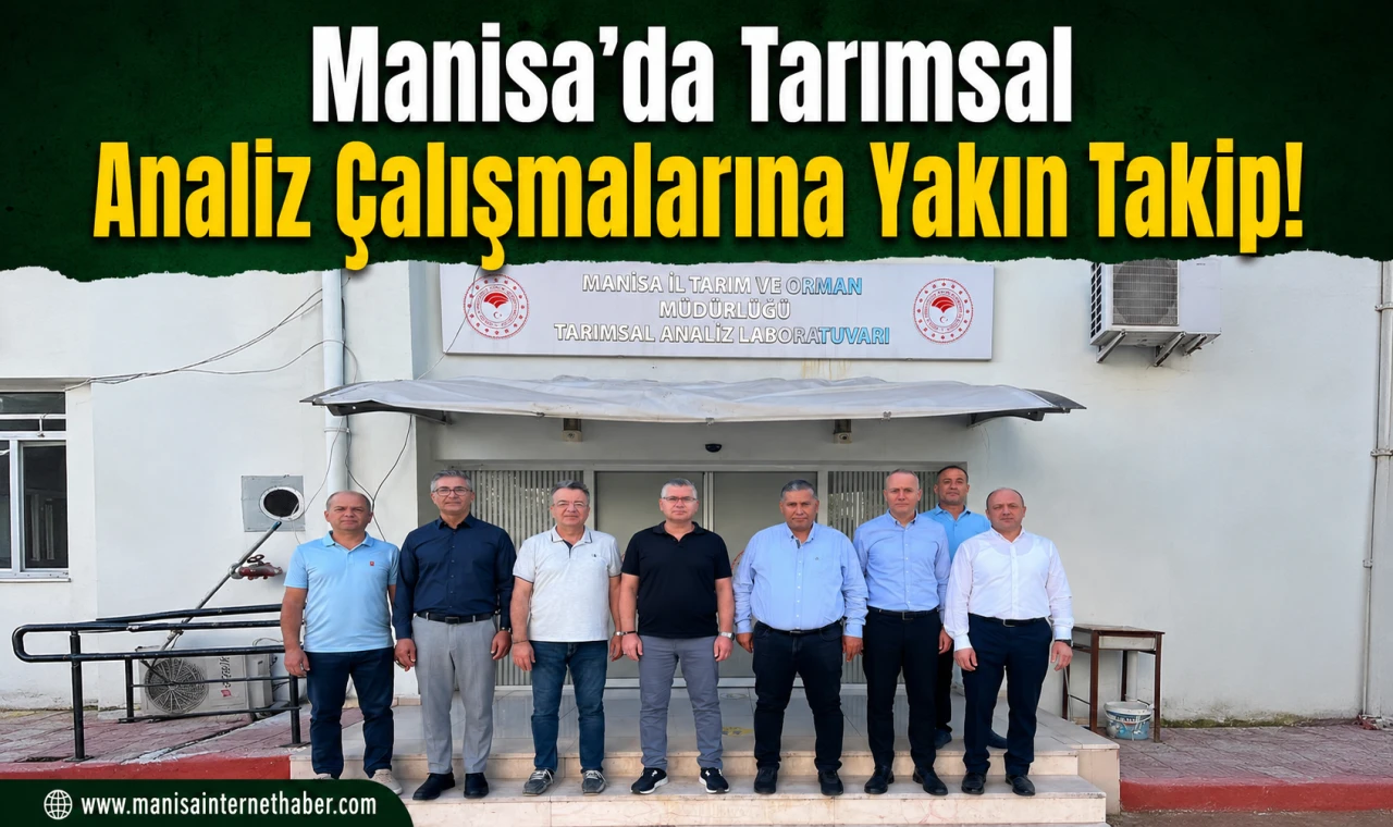 Manisa'da Tarımsal Analiz Laboratuvarı Mercek Altına Alındı