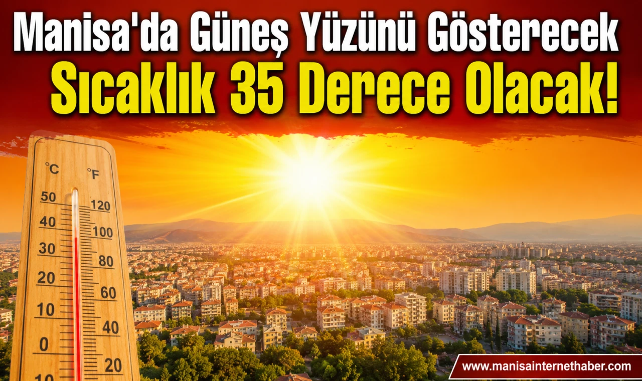 Manisa'da Termometreler 35 Dereceyi Gösterecek