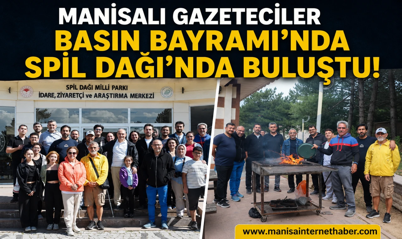 Manisalı Gazeteciler 24 Temmuz’da Spil Dağı’nda Buluştu
