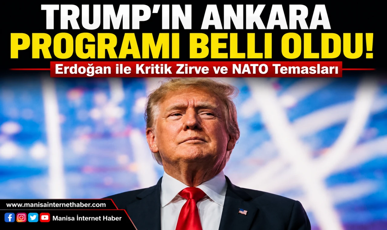 Trump'ın Ankara Programı Netleşti: Erdoğan ile Kritik Zirve