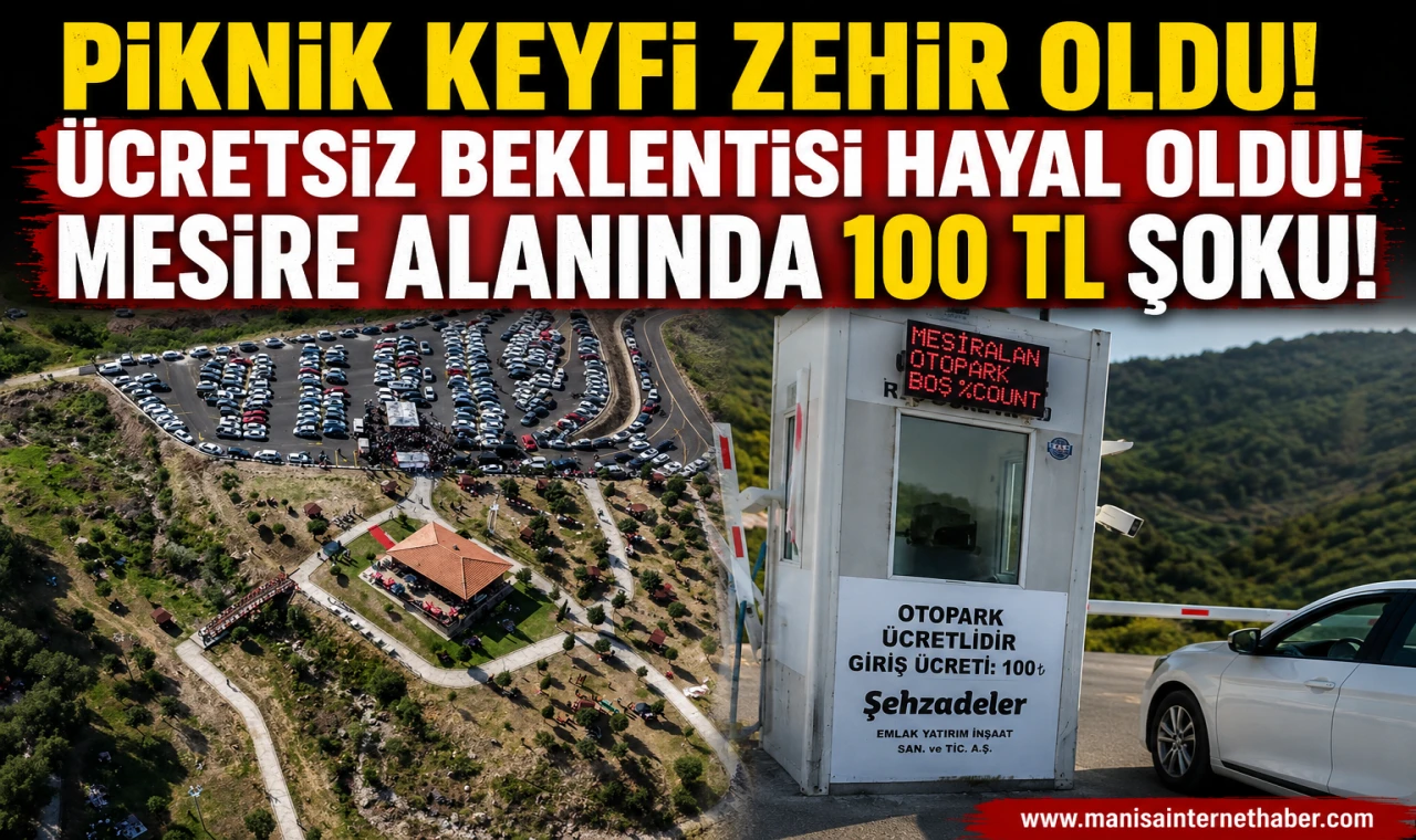 Ücretsiz Denilmişti, Şimdi 100 TL! Şehzadeler’de Mesire Alanı Otoparkı Tartışma Yarattı!