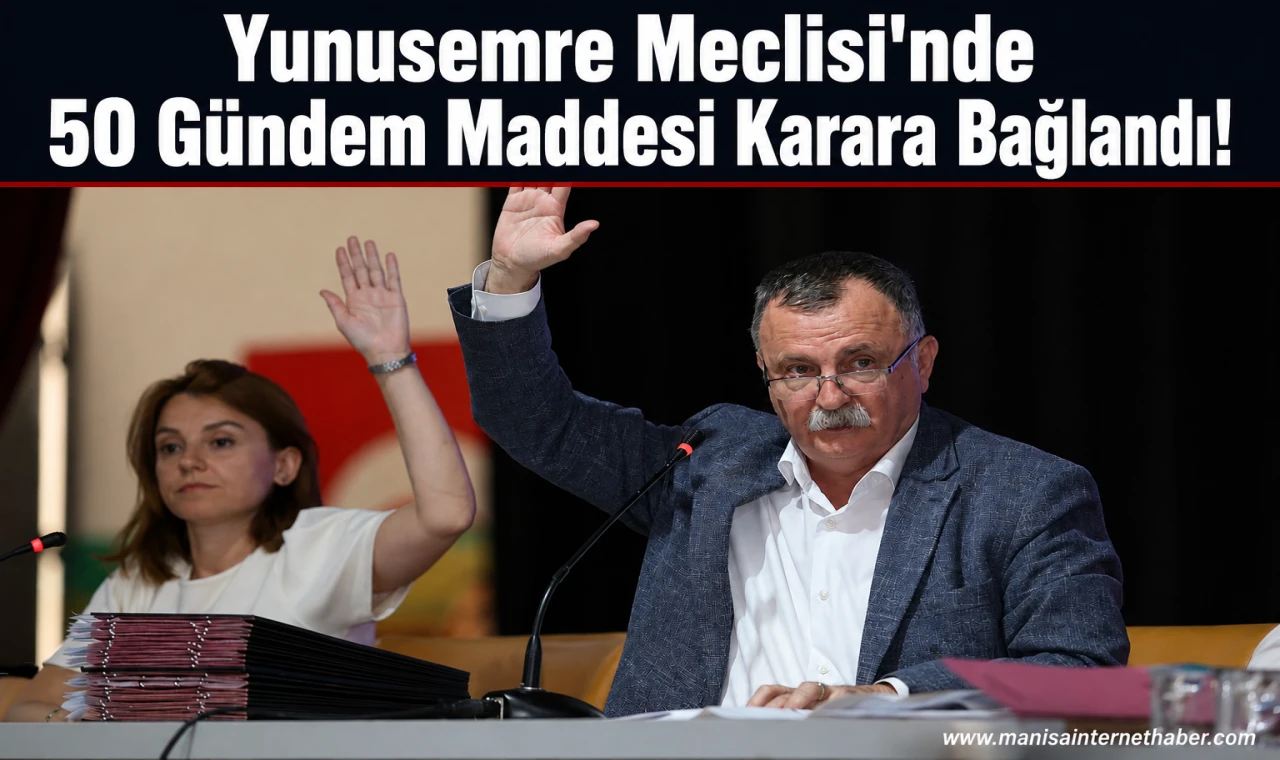 Yunusemre Belediyesi Meclisi Temmuz Ayında Yoğun Gündemle Toplandı