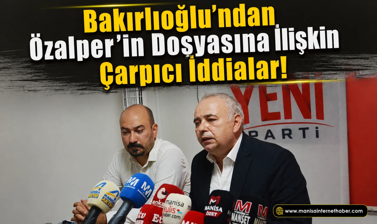 Bakırlıoğlu’ndan Özalper Açıklaması: “Dosyada Somut Delil Yok”