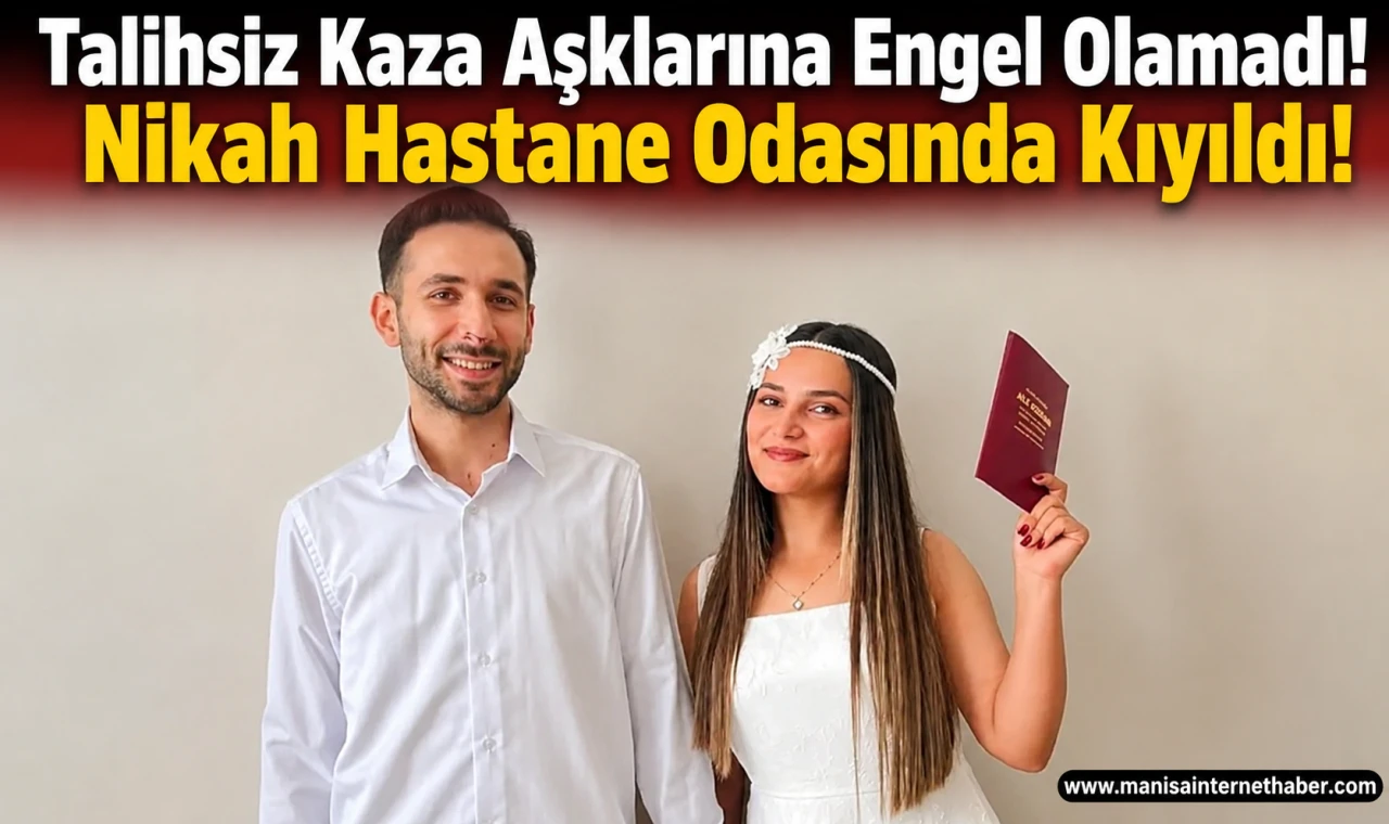 Hastane Odasında Nikah! Manisa’da Unutulmayacak Evlilik Töreni