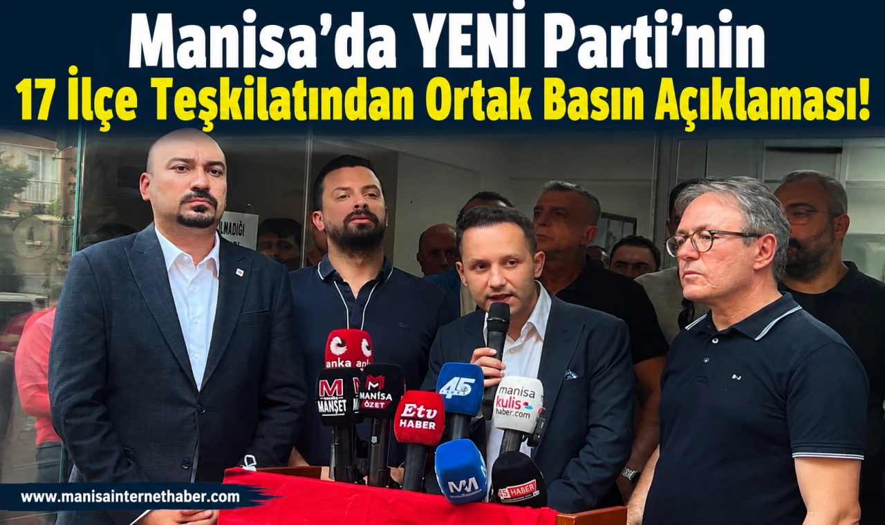 Manisa’da YENİ Parti’nin 17 İlçe Teşkilatından Ortak Basın Açıklaması