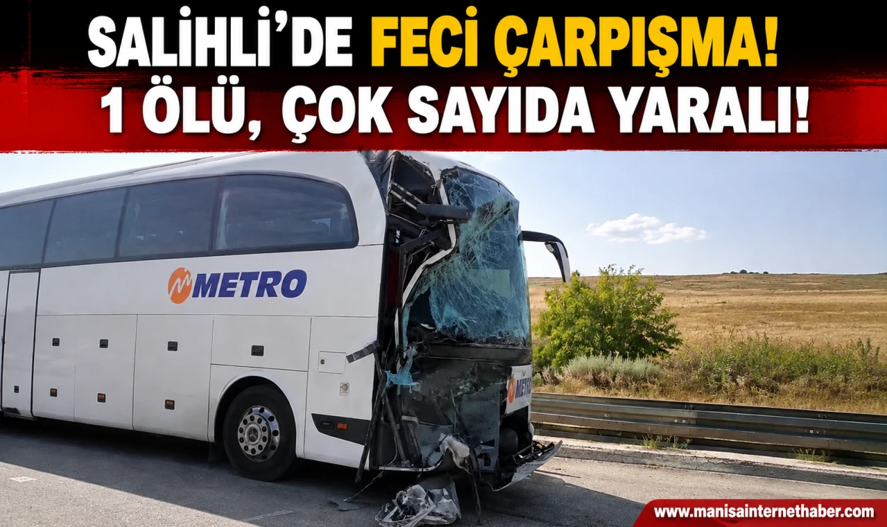 Salihli’de Yolcu Otobüsü Tıra Çarptı: 1 Ölü, Çok Sayıda Yaralı