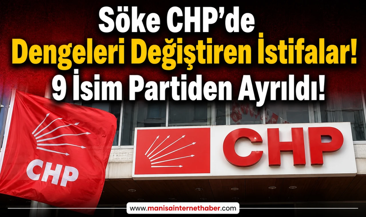 Söke CHP’de Dokuz Eski İlçe Başkanı İstifa Etti