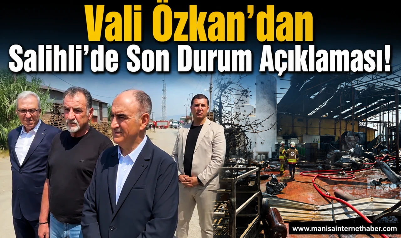 Vali Özkan Salihli’de Patlama Bölgesinde