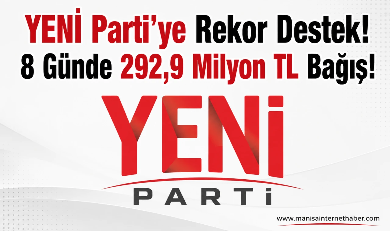 YENİ Parti’ye 8 Günde 292,9 Milyon TL Bağış! 135 Bin 647 Vatandaş Destek Verdi