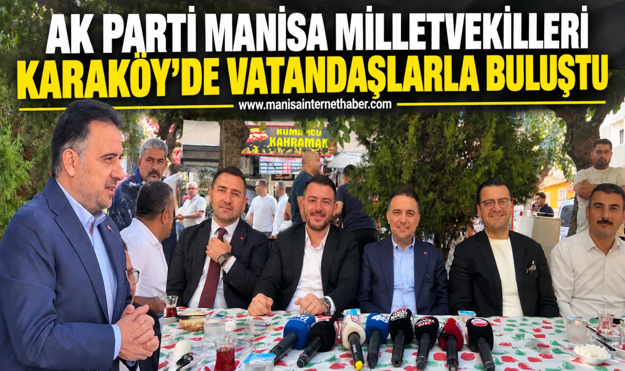 AK Parti Manisa Milletvekilleri Karaköy’de vatandaşlarla buluştu