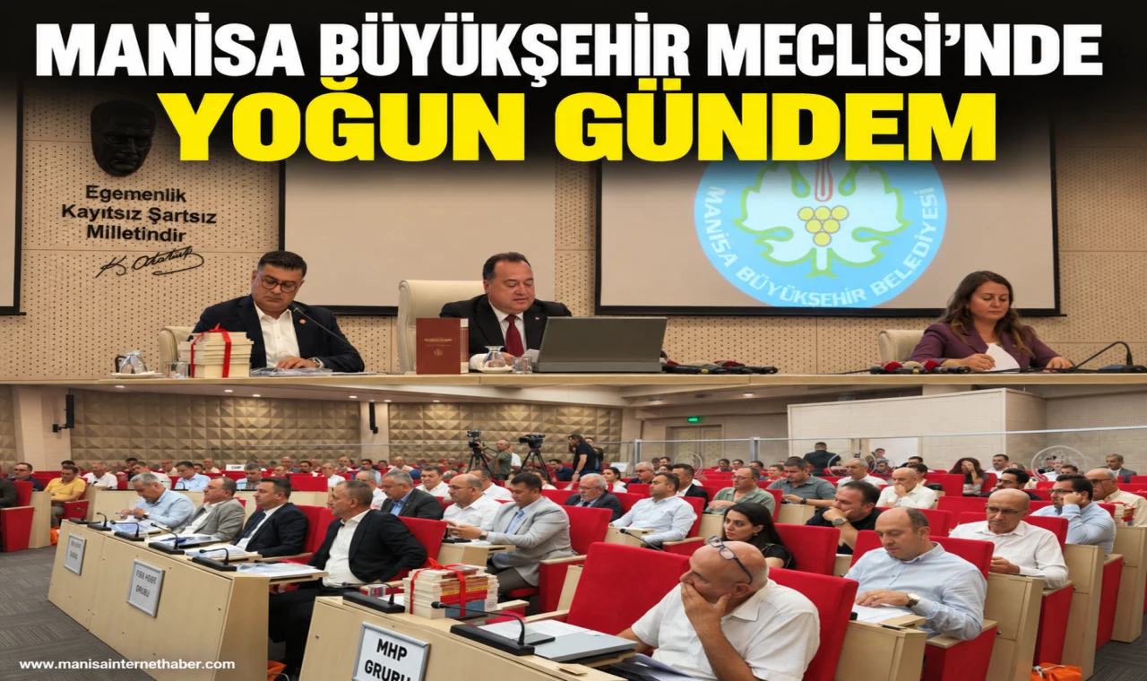 Manisa Büyükşehir Meclisi’nde yoğun gündem