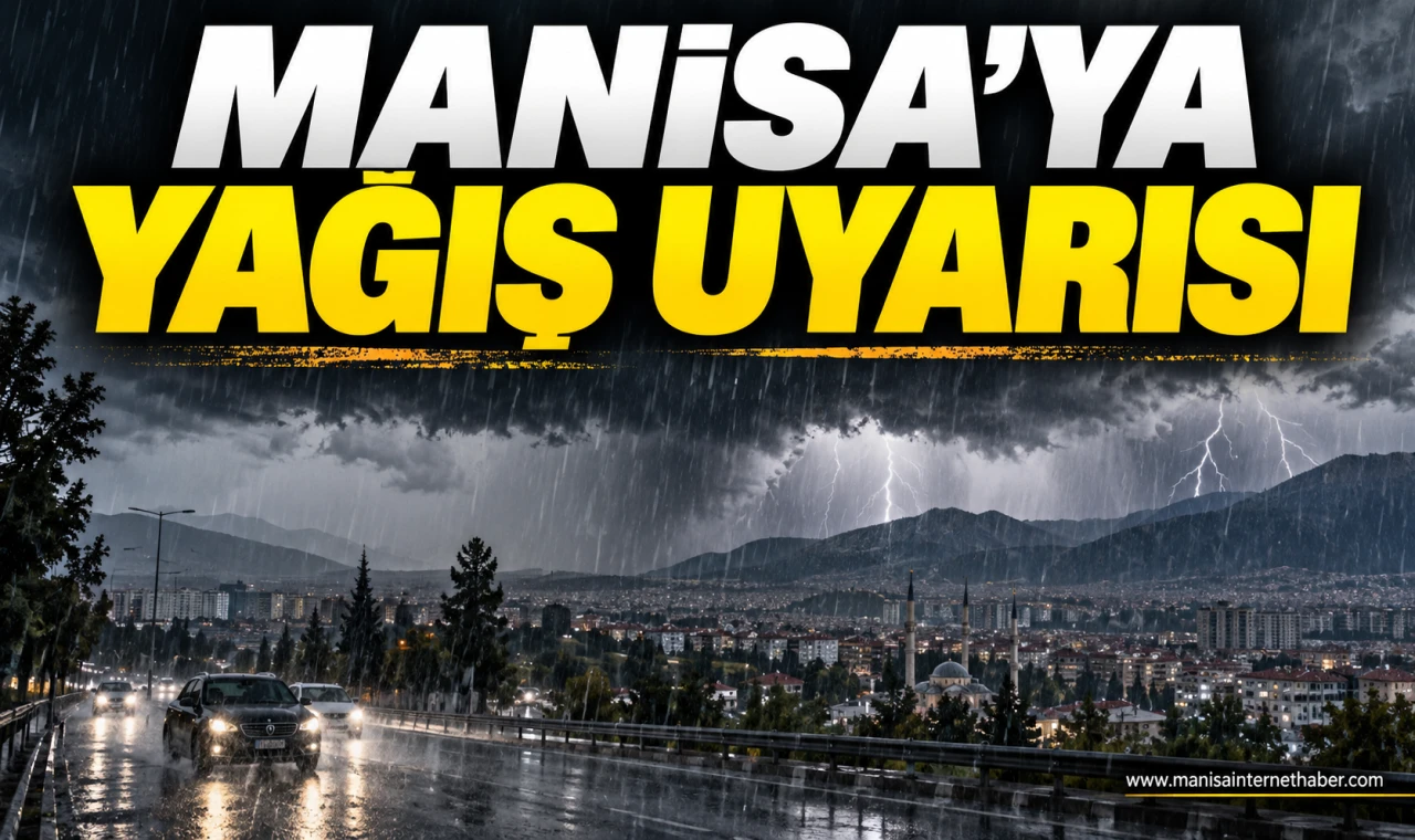 Manisa’da 11 İlçe İçin Yağış Uyarısı
