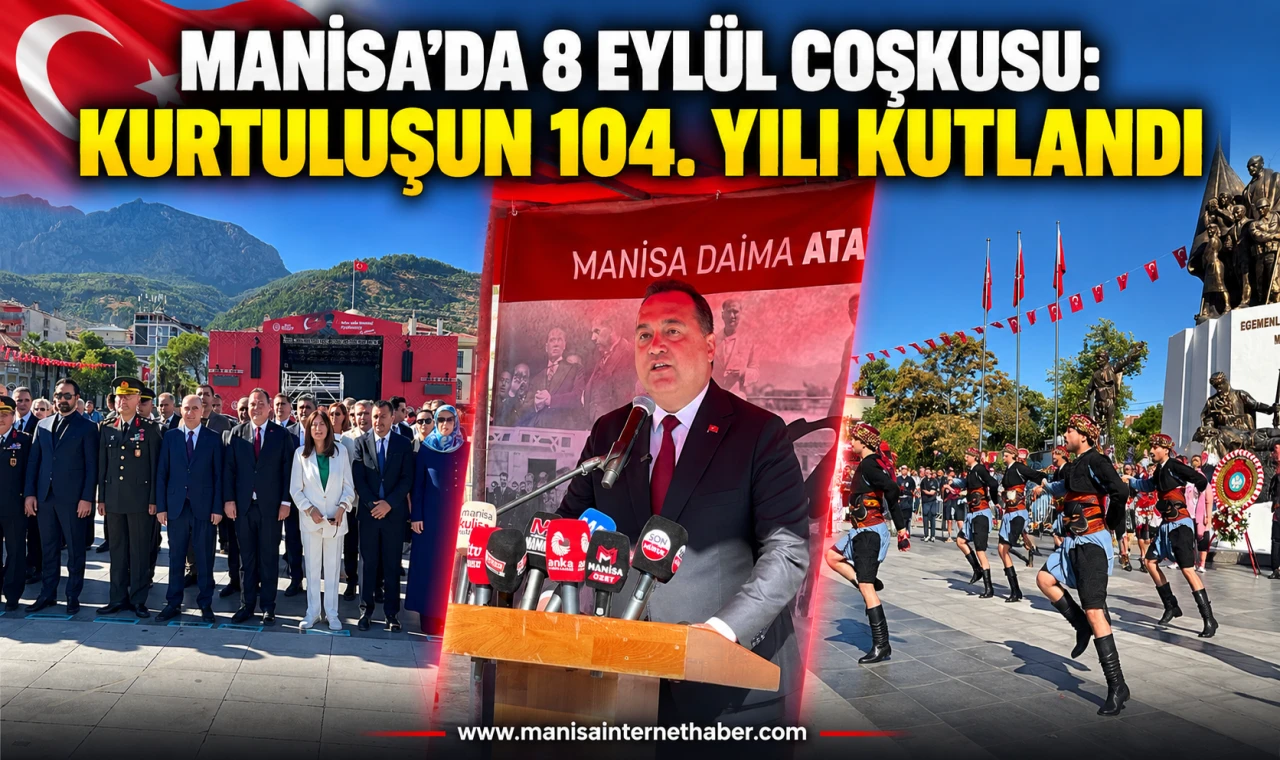 Manisa’da 8 Eylül coşkusu: Kurtuluşun 104. yılı kutlandı